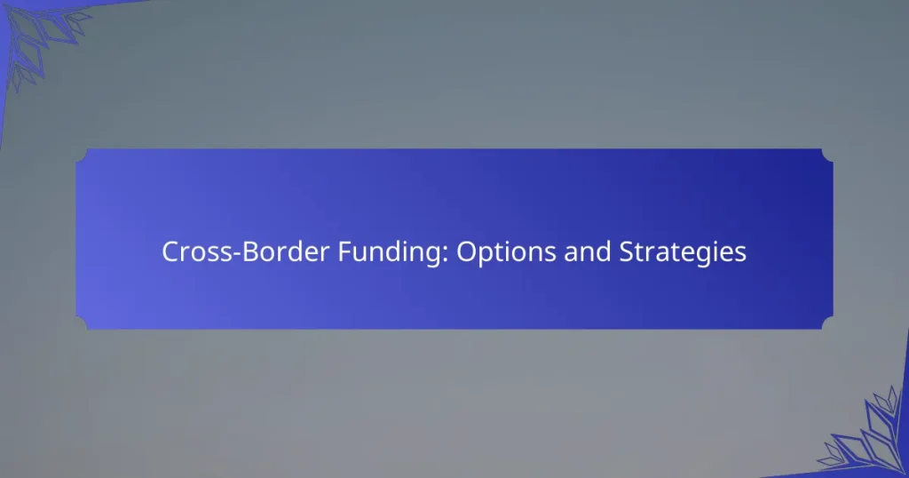 Cross-Border Funding: Options and Strategies