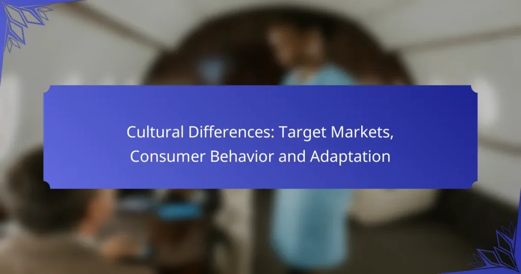 Cultural Differences: Target Markets, Consumer Behavior and Adaptation