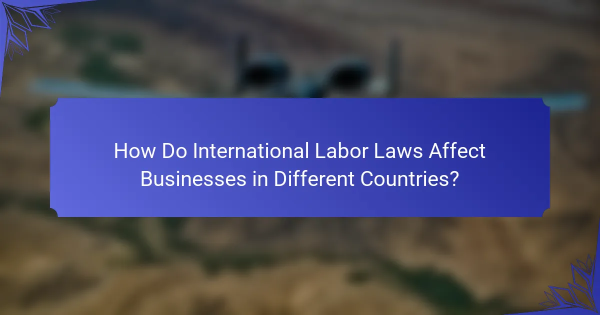 How Do International Labor Laws Affect Businesses in Different Countries?
