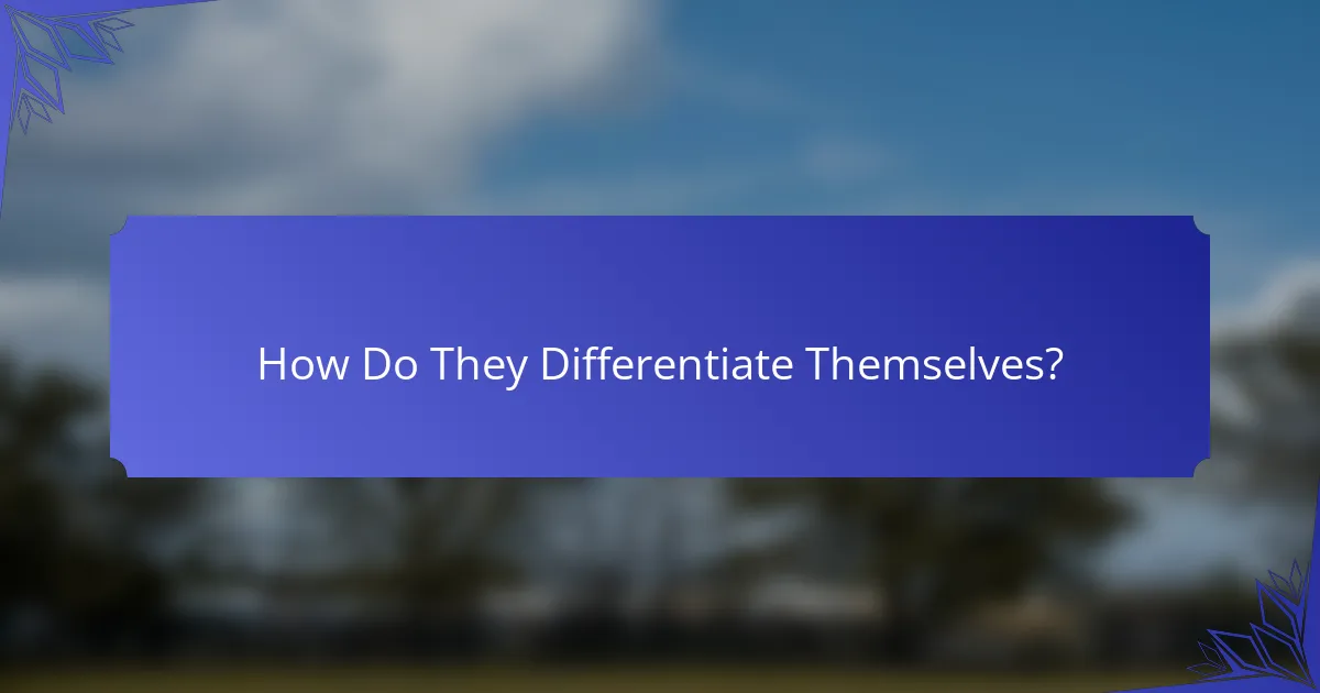 How Do They Differentiate Themselves?