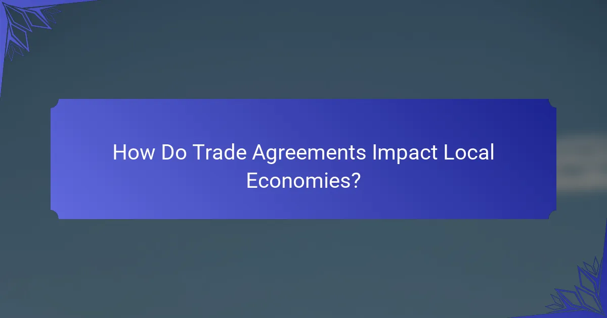 How Do Trade Agreements Impact Local Economies?