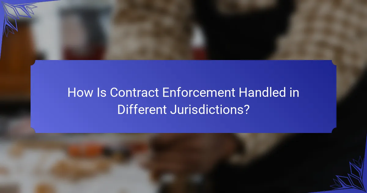 How Is Contract Enforcement Handled in Different Jurisdictions?