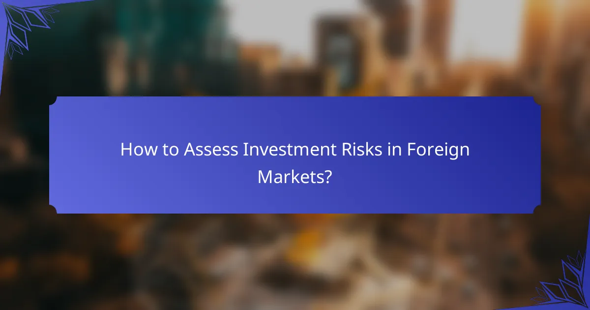 How to Assess Investment Risks in Foreign Markets?