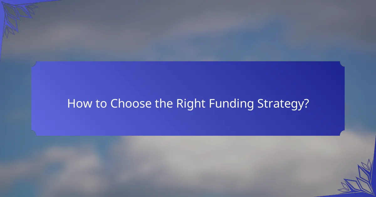How to Choose the Right Funding Strategy?