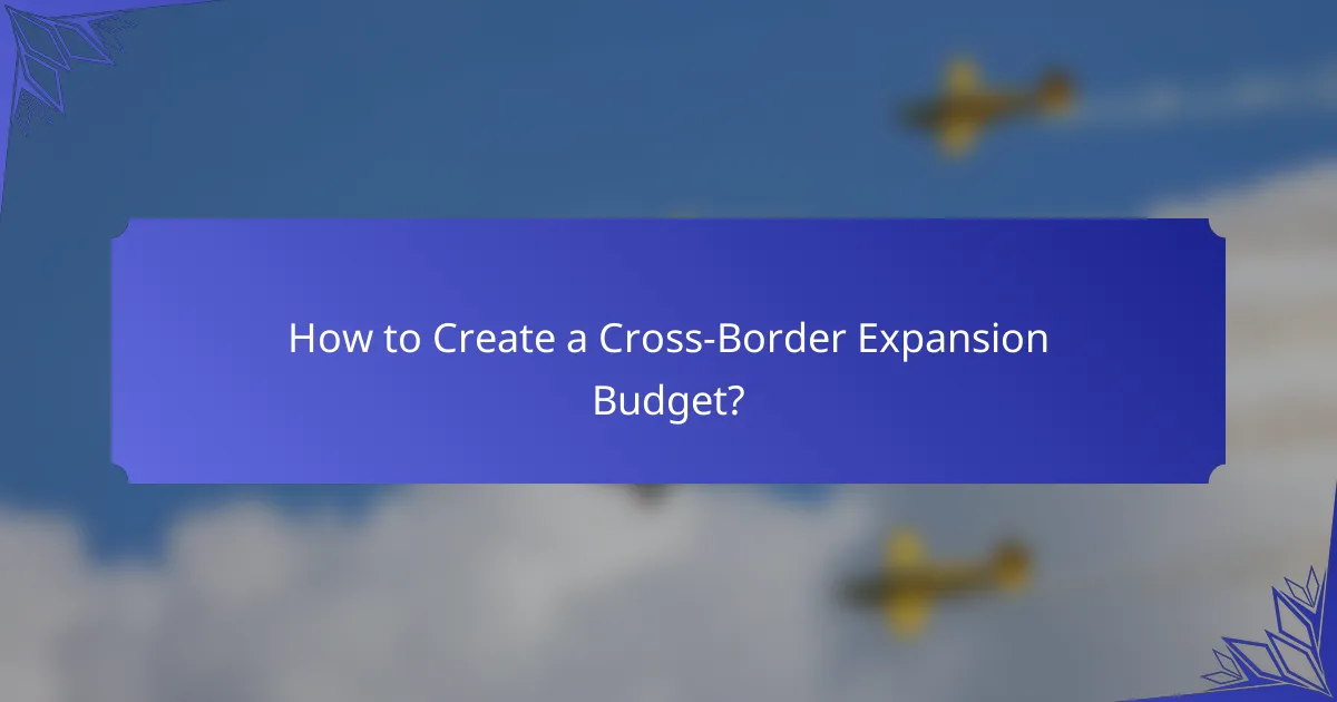 How to Create a Cross-Border Expansion Budget?