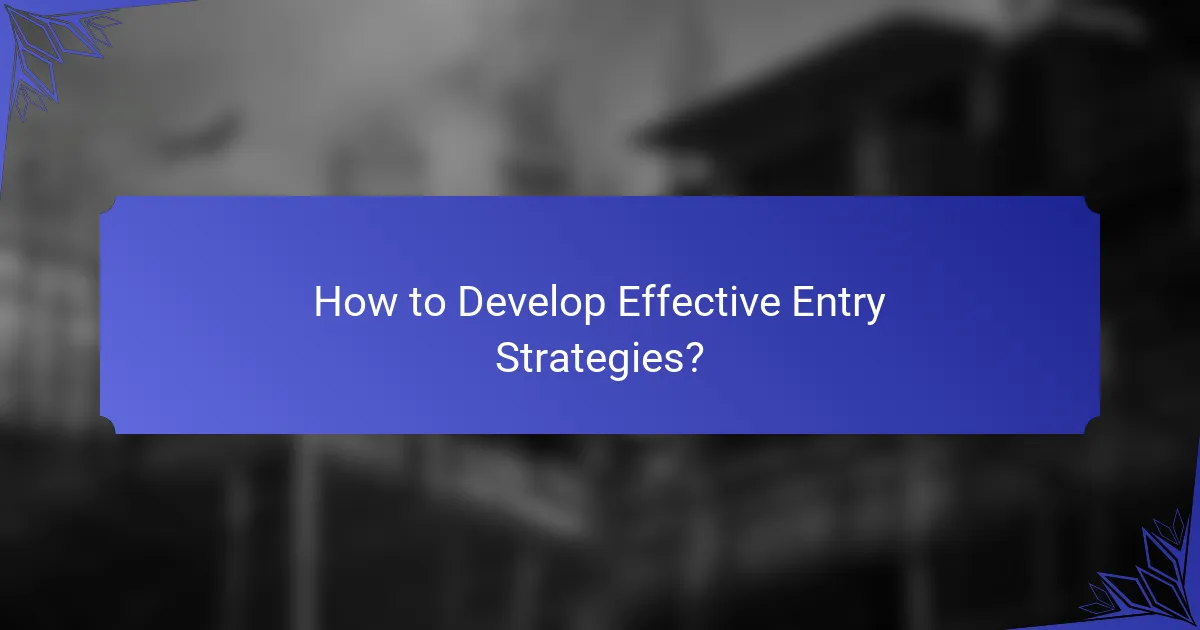 How to Develop Effective Entry Strategies?