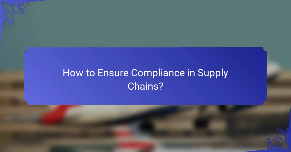 How to Ensure Compliance in Supply Chains?