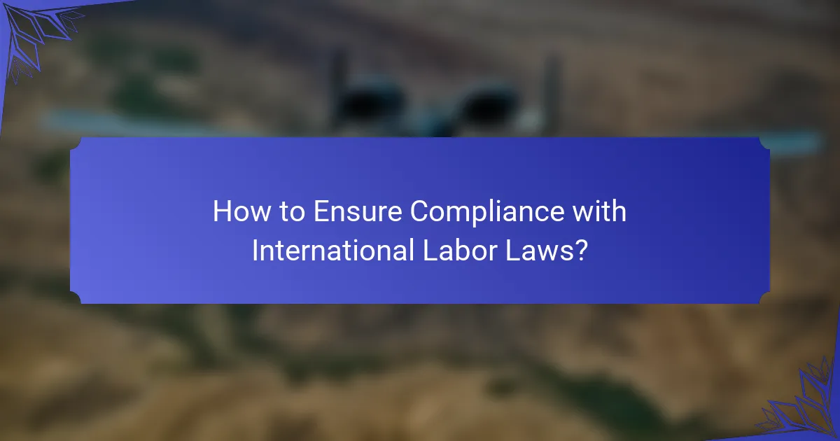 How to Ensure Compliance with International Labor Laws?