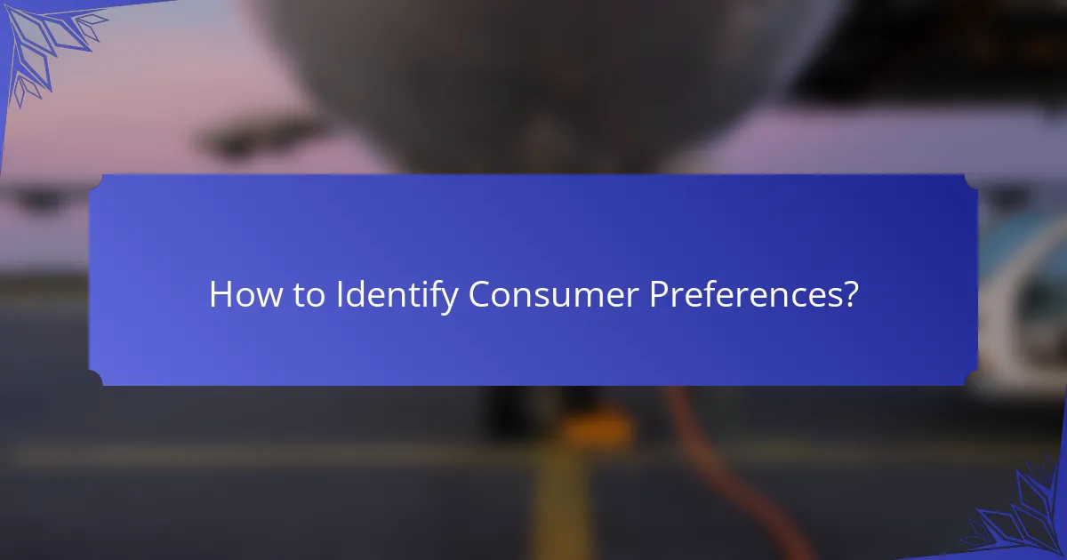 How to Identify Consumer Preferences?