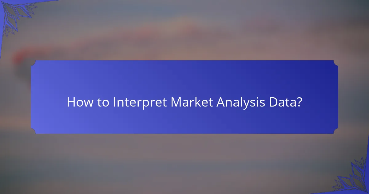 How to Interpret Market Analysis Data?