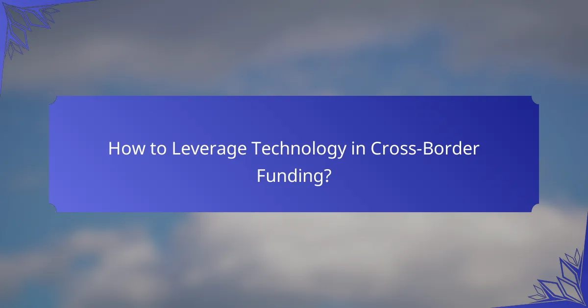 How to Leverage Technology in Cross-Border Funding?