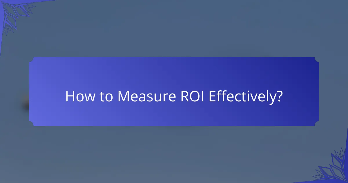 How to Measure ROI Effectively?