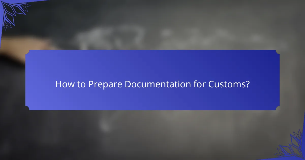 How to Prepare Documentation for Customs?