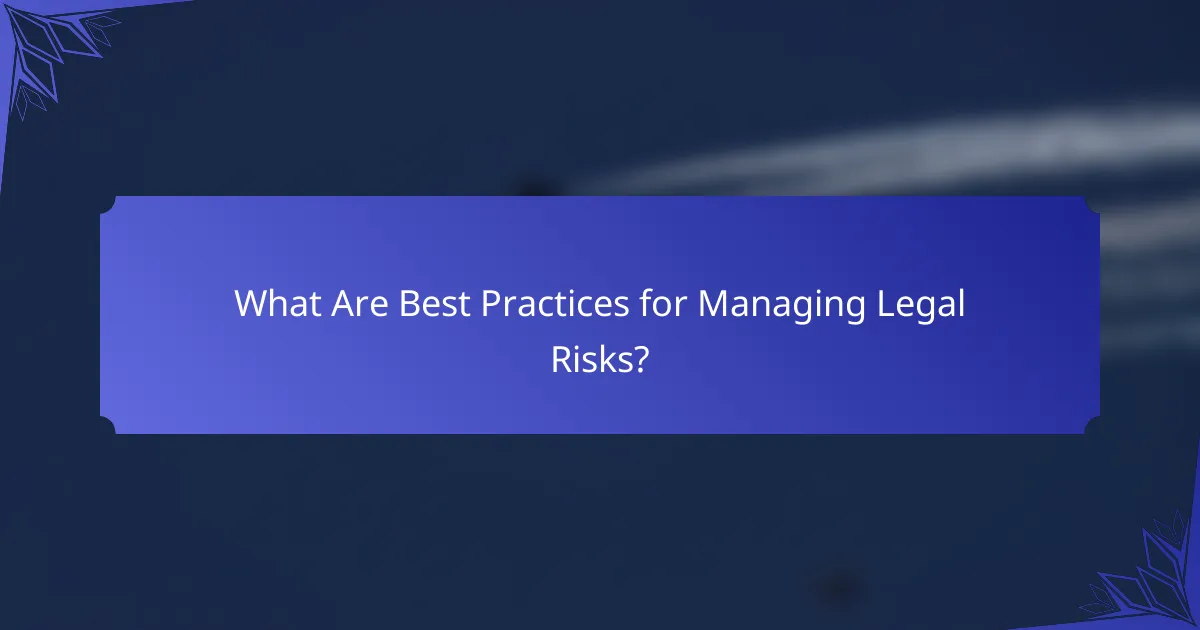 What Are Best Practices for Managing Legal Risks?