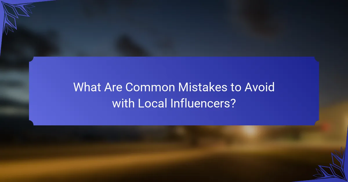 What Are Common Mistakes to Avoid with Local Influencers?