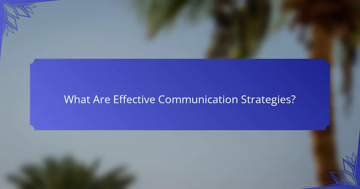 What Are Effective Communication Strategies?