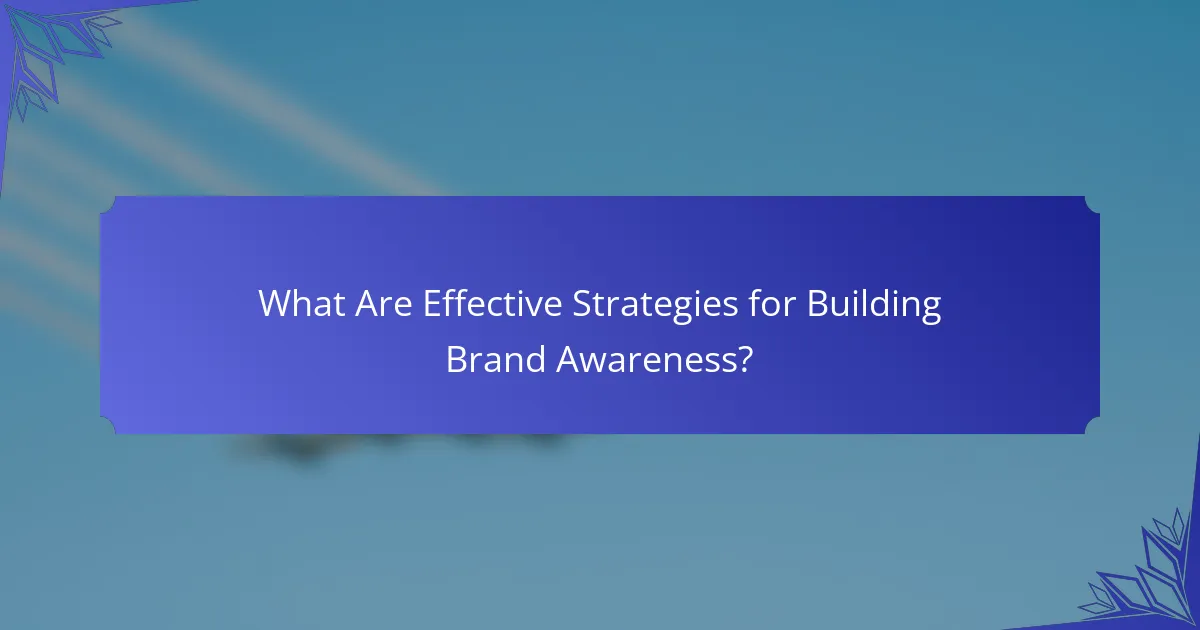 What Are Effective Strategies for Building Brand Awareness?
