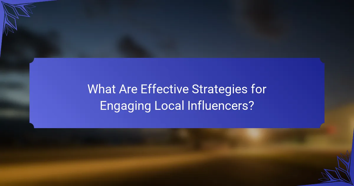 What Are Effective Strategies for Engaging Local Influencers?