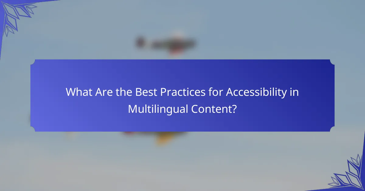 What Are the Best Practices for Accessibility in Multilingual Content?
