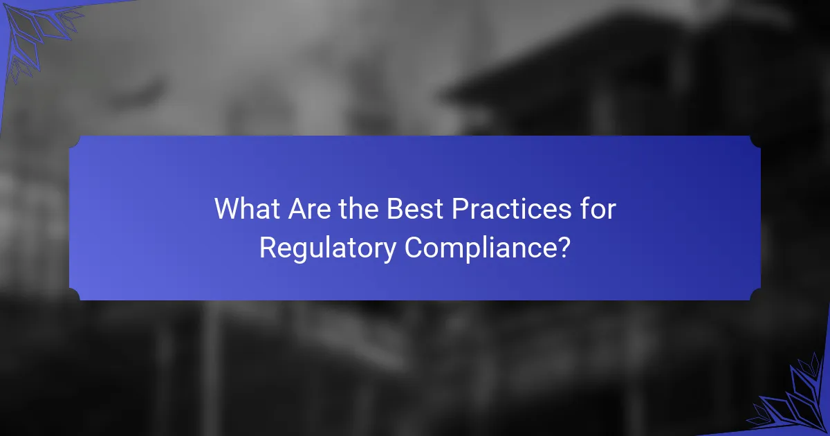 What Are the Best Practices for Regulatory Compliance?