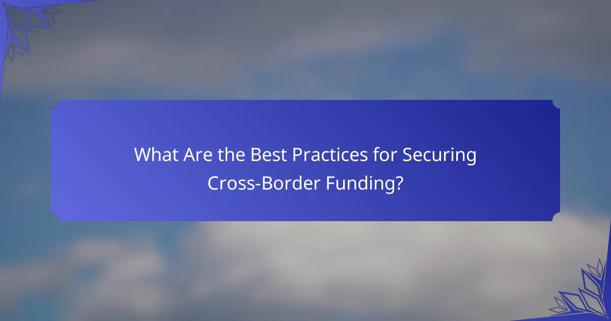 What Are the Best Practices for Securing Cross-Border Funding?