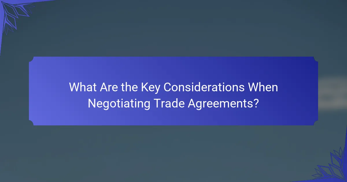 What Are the Key Considerations When Negotiating Trade Agreements?