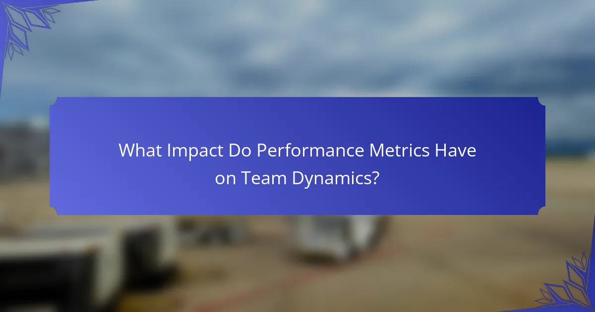 What Impact Do Performance Metrics Have on Team Dynamics?