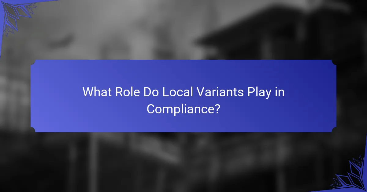 What Role Do Local Variants Play in Compliance?