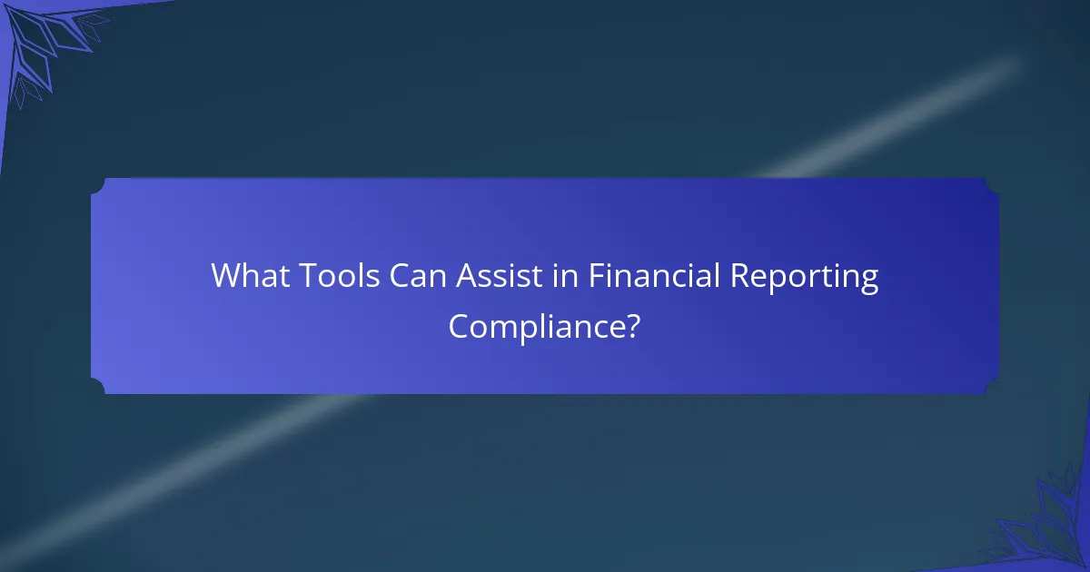 What Tools Can Assist in Financial Reporting Compliance?