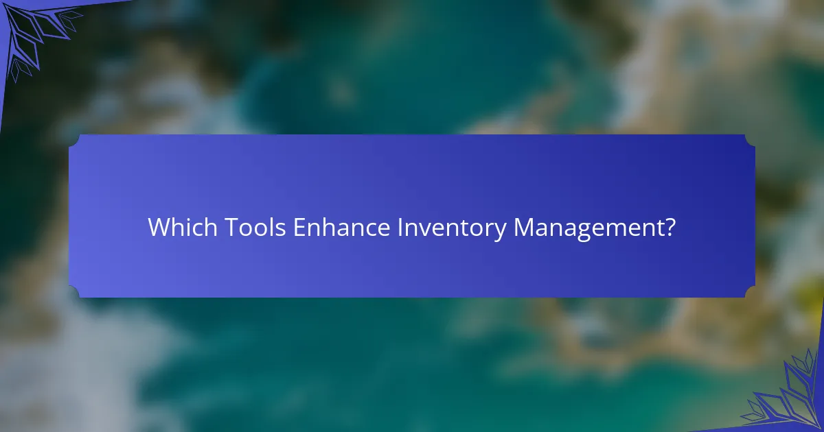 Which Tools Enhance Inventory Management?
